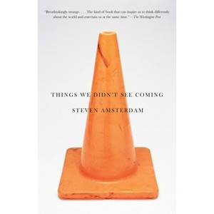 Things We Didn't See Coming - by  Steven Amsterdam (Paperback) - 1 of 1