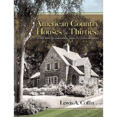 American Country Houses of the Thirties - (Dover Books on Architecture) by  Lewis a Coffin (Paperback)