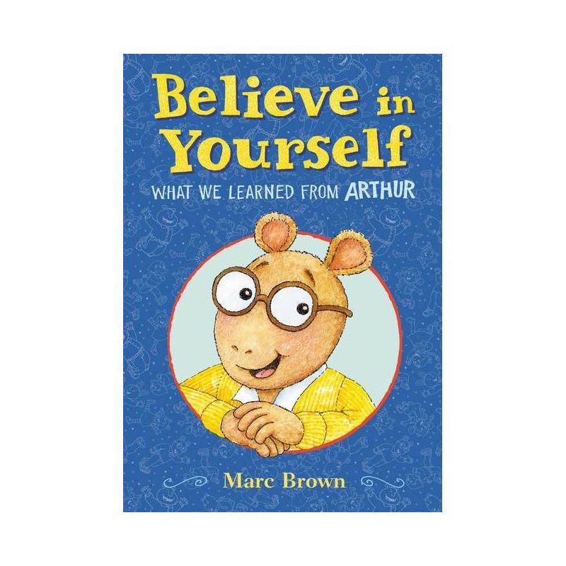 Believe in Yourself: What We Learned from Arthur - by  Marc Brown (Hardcover), 1 of 2