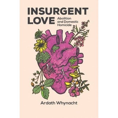 Insurgent Love - by  Ardath Whynacht (Paperback)