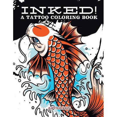 Inked! A Tattoo Coloring Book - by  Jupiter Kids (Paperback)