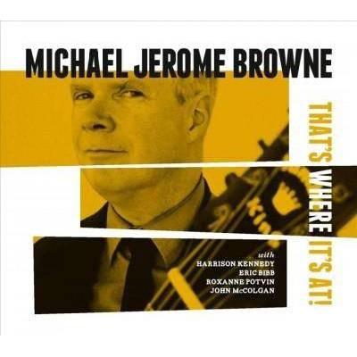 Michael Jerome Browne - That's Where It's At (CD)