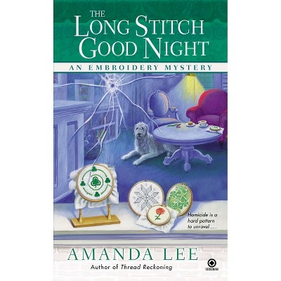 The Long Stitch Good Night - (Embroidery Mystery) by  Amanda Lee (Paperback)
