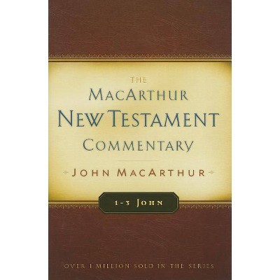 1-3 John: MacArthur New Testament Commentary - by  John MacArthur (Hardcover)