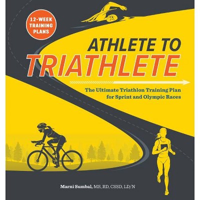 Athlete to Triathlete - by  Marni Sumbal (Paperback)