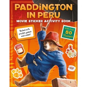 Paddington in Peru: Movie Sticker Activity Book - by  Harpercollins Children's Books (Paperback) - 1 of 1