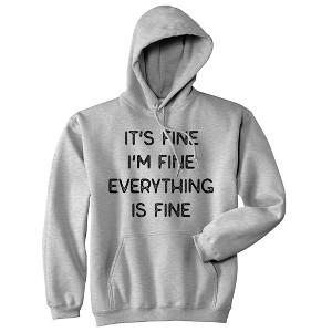 It's Fine I'm Fine Everything Is Fine Hoodie Funny Sarcasm Witty Sweatshirt - Crazy Dog Hoodie - 1 of 4