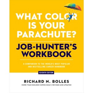 What Color Is Your Parachute? Job-Hunter's Workbook, Seventh Edition - by  Richard N Bolles (Paperback) - 1 of 1