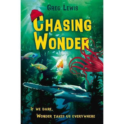 Chasing Wonder - by  Greg Lewis (Paperback)