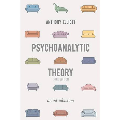 Psychoanalytic Theory - 3rd Edition by  Anthony Elliott (Paperback)