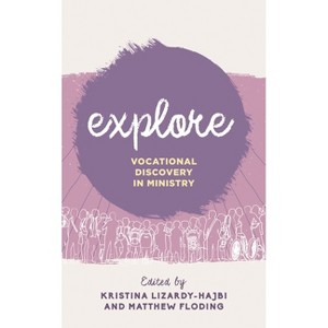 Explore - (Explorations in Theological Field Education) by  Kristina Lizardy-Hajbi & Matthew Floding (Paperback) - 1 of 1
