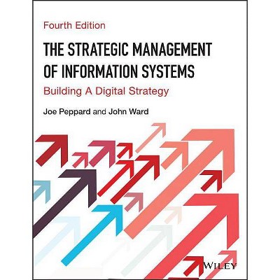 The Strategic Management of Information Systems - 4th Edition by  Joe Peppard & John Ward (Paperback)