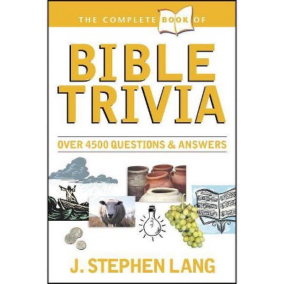 The Complete Book of Bible Trivia - (Complete Book Of... (Tyndale House Publishers)) by  J Stephen Lang (Paperback)