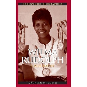 Wilma Rudolph - by  Maureen Smith (Hardcover) - 1 of 1
