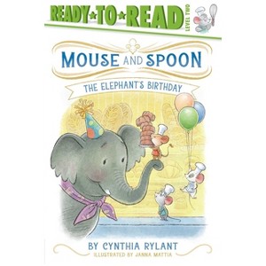 The Elephant's Birthday - (Mouse and Spoon) by Cynthia Rylant - 1 of 1