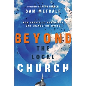 Beyond the Local Church - by  Sam Metcalf (Paperback) - 1 of 1