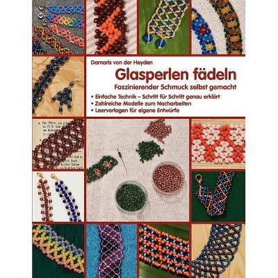 Glasperlen fädeln - by  Damaris Von Der Heyden (Paperback)