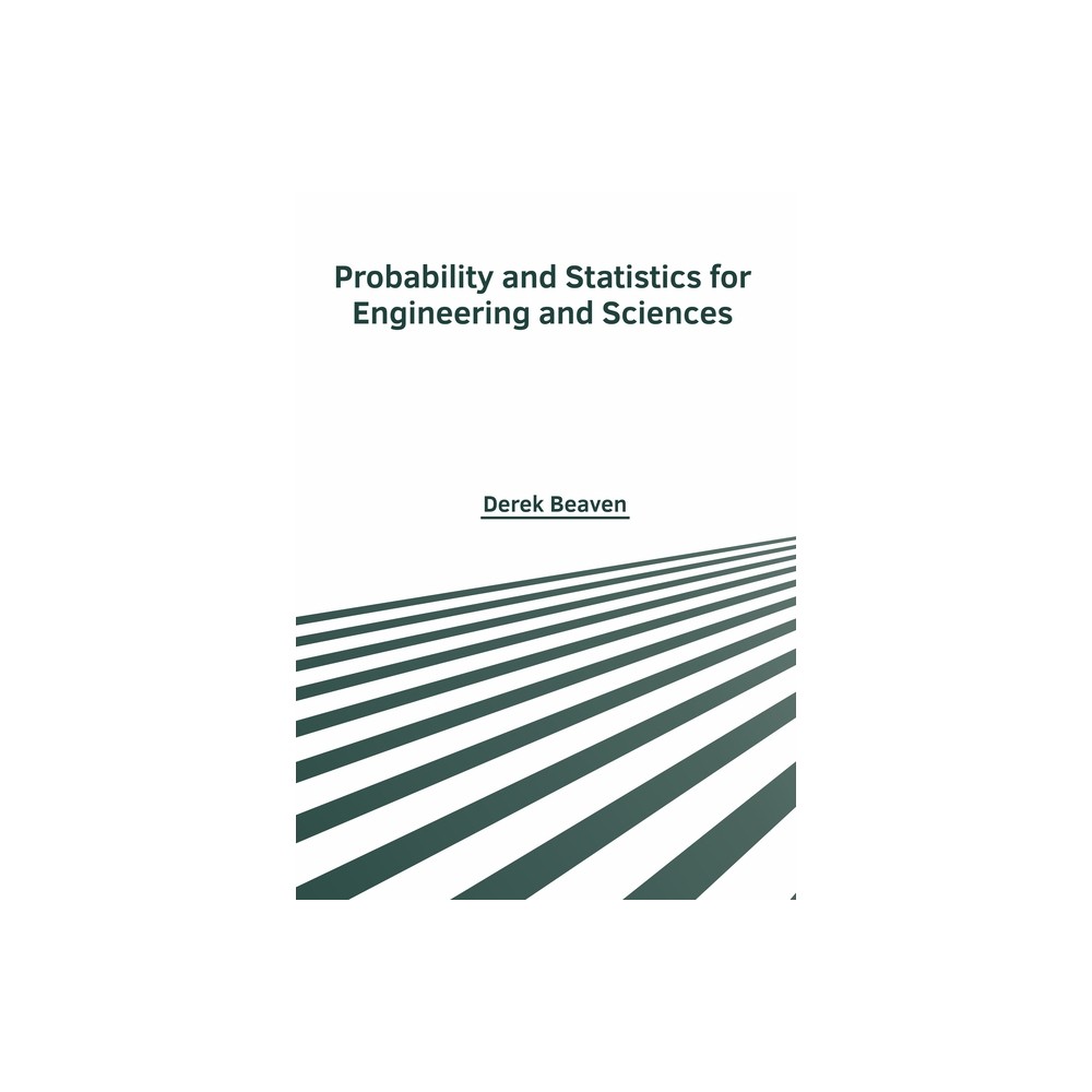 Probability and Statistics for Engineering and Sciences - by Derek Beaven (Hardcover)