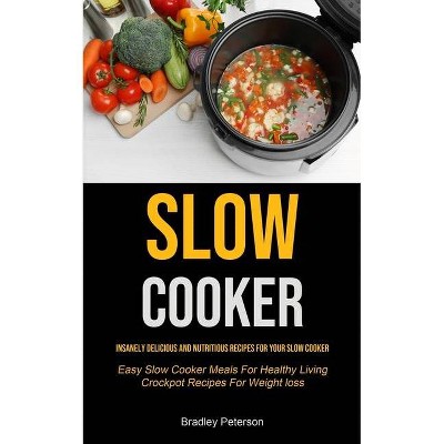 Slow Cooker - by  Bradley Peterson (Paperback)