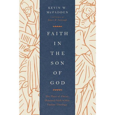 Faith in the Son of God - by  Kevin McFadden (Paperback)