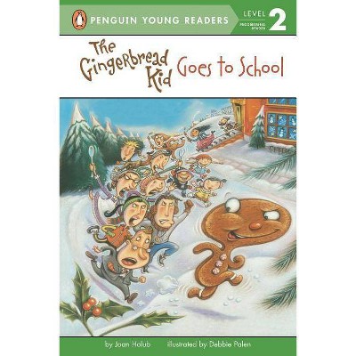 The Gingerbread Kid Goes to School - (Penguin Young Readers, Level 2) by  Joan Holub (Paperback)