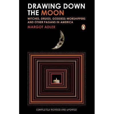 Drawing Down the Moon - by  Margot Adler (Paperback)