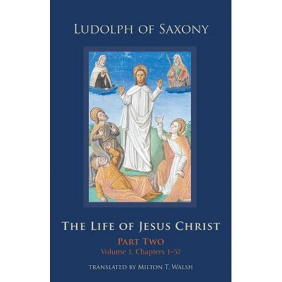 The Life of Jesus Christ, 283 - (Cistercian Studies) by  Ludolph of Saxony (Hardcover)