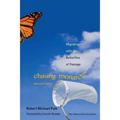 Chasing Monarchs - by  Robert Michael Pyle (Paperback)
