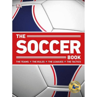 The Soccer Book - by  DK (Paperback)