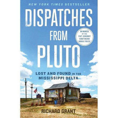 Dispatches from Pluto - by  Richard Grant (Paperback)