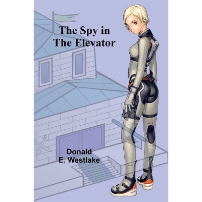 The Spy in the Elevator - by  Donald E Westlake (Paperback)