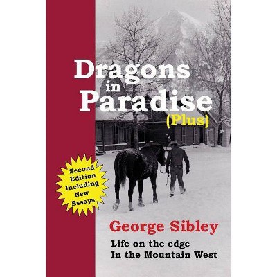 Dragons in Paradise (Plus) - by  George Sibley (Paperback)