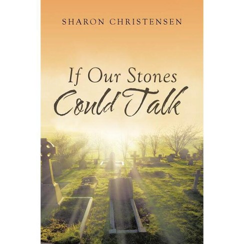 If Our Stones Could Talk - by  Sharon Christensen (Paperback) - image 1 of 1