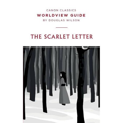 Worldview Guide for The Scarlet Letter - (Canon Classics Literature) by  Douglas Wilson (Paperback)