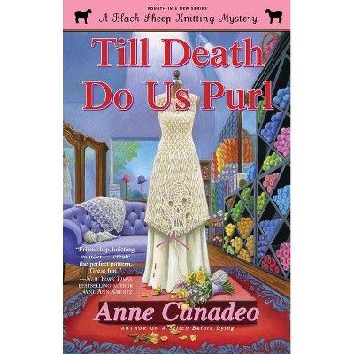 Till Death Do Us Purl, 4 - (Black Sheep Knitting Mystery) by  Anne Canadeo (Paperback)