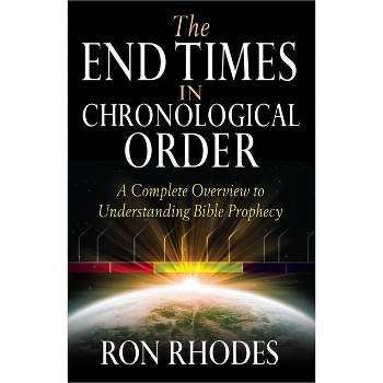 The End Times in Chronological Order - by  Ron Rhodes (Paperback)