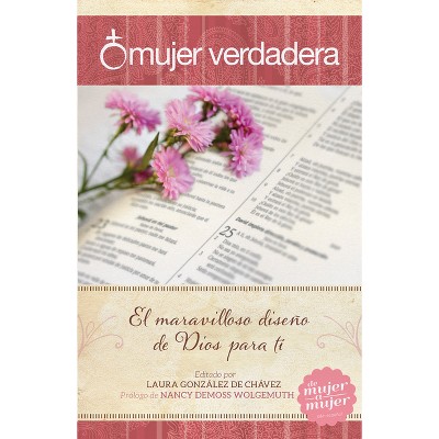 Mujer Verdadera - by  Laura Gonzalez De Chavez (Paperback)