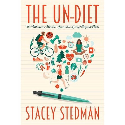 The Un-Diet - by  Stacey Stedman (Paperback)