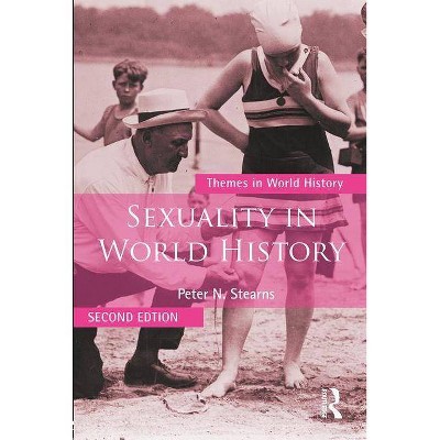 Sexuality in World History - (Themes in World History) 2nd Edition by  Peter N Stearns (Paperback)