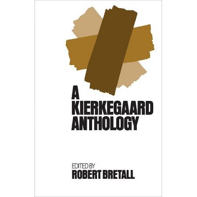 Kierkegaard Anthology - by  Robert Bretall (Paperback)