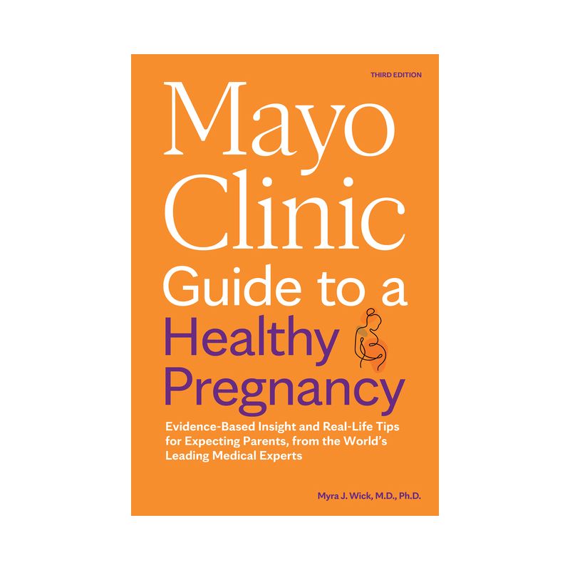 Mayo Clinic Guide to a Healthy Pregnancy, 3rd Edition - (Mayo Clinic Parenting Guides) by  Myra J Wick (Paperback), 1 of 2