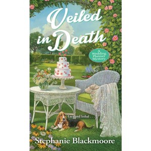 Veiled in Death - (Wedding Planner Mystery) by  Stephanie Blackmoore (Paperback) - 1 of 1