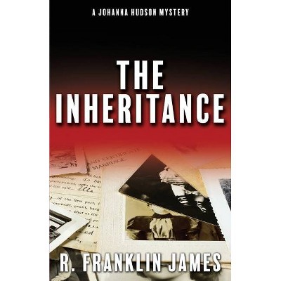 The Inheritance - by  R Franklin James (Paperback)