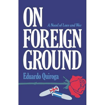 On Foreign Ground - by  Eduardo Quiroga (Paperback)