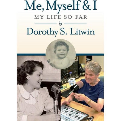 Me, Myself & I - by  Dorothy S Litwin (Paperback)