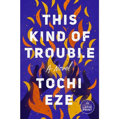 This Kind of Trouble - Large Print by  Tochi Eze (Paperback)