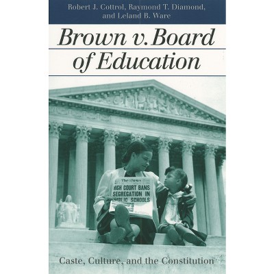 Brown V. Board of Education - (Landmark Law Cases & American Society) by  Robert J Cottrol & Raymond T Diamond & Leland B Ware (Paperback)