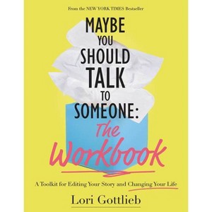 Maybe You Should Talk to Someone: The Workbook - by  Lori Gottlieb (Paperback) - 1 of 1