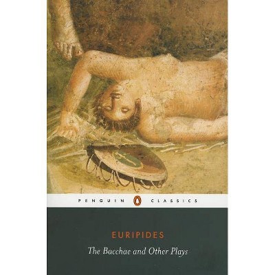 The Bacchae and Other Plays - (Penguin Classics) Annotated by  Euripides (Paperback)