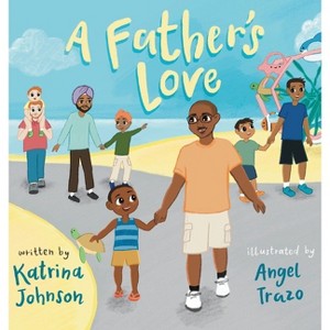 A Father's Love - by  Katrina Johnson (Hardcover) - 1 of 1